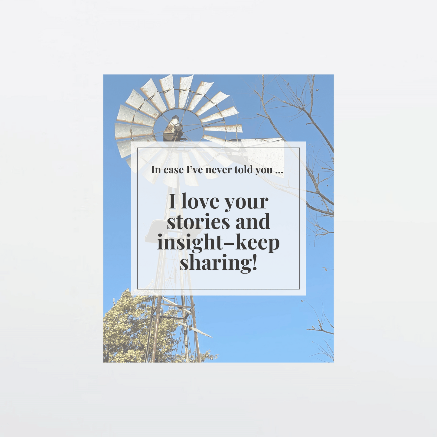Supportive digital greeting card with encouragement message, rustic windmill background, and gray border, optimized for mobile texting