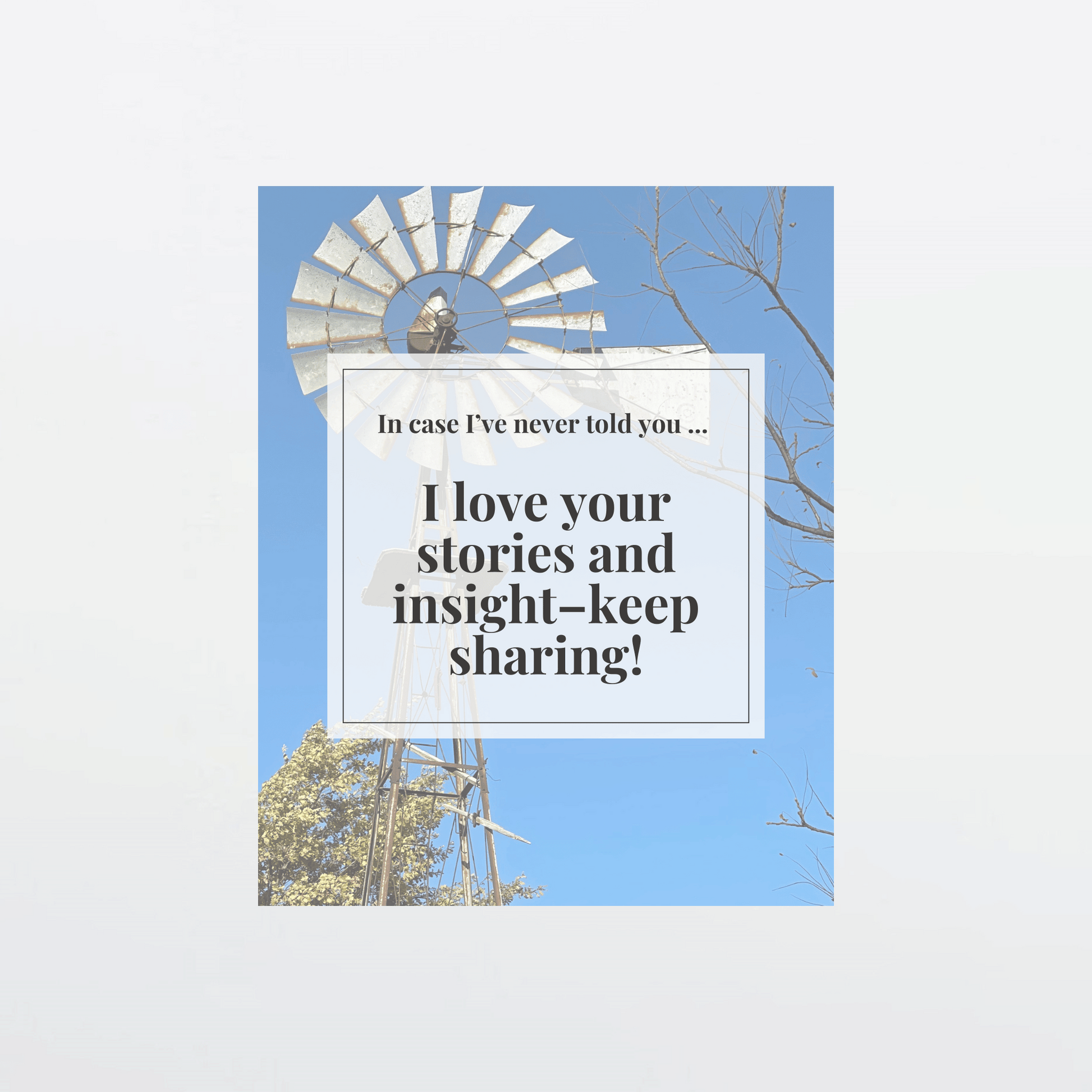 Supportive digital greeting card with encouragement message, rustic windmill background, and gray border, optimized for mobile texting